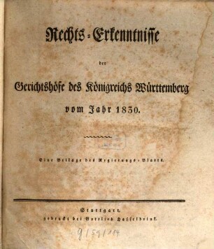 Rechts-Erkenntnisse der Gerichtshöfe des Königreichs Württemberg : vom Jahr ... 1830, 1830