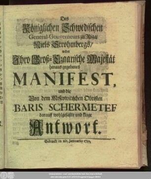 Des Königlichen Schwedischen General-Gouverneurs zu Riga, Niels Strohmbergs, wider Jhro Groß-Czaarische Majestät heraus gegebenes Manifest, und die Von dem Moscowitischen Obristen Baris Schermetef darauff wohlgefaßte und kluge Antwort