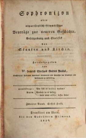 Sophronizon oder unpartheiisch-freimüthige Beiträge zur neuern Geschichte, Gesetzgebung und Statistik der Staaten und Kirchen. 2. 1820/21
