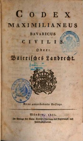 Codex Maximilianeus Bavaricus Civilis, oder: Baierisches Landrecht