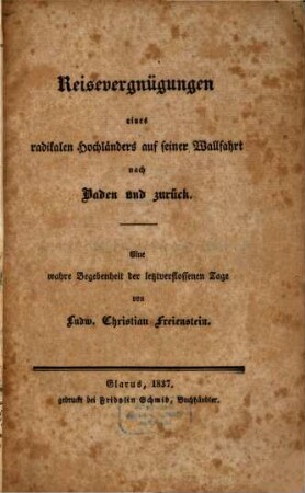 Reisevergnügungen eines radikalen Hochländers auf seiner Wallfahrt nach Baden und zurück : eine wahre Begebenheit der letztverflossenen Tage