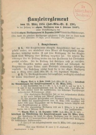Kanzleireglement vom 23. März 1885 (Just.-Min.-Bl. S. 120) in der Fassung der allgemeinen Verfügung vom 4. Februar 1889 : unter Berücksichtigung der durch die allgemeine Verfügung vom 16. Dezember 1890 bewirkten Abänderungen