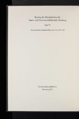 Bd. 6: Die historischen Handschriften der Staats- und Universitätsbibliothek Hamburg : Cod. hist. 101–240 Bd. 6 Horvath, Eva