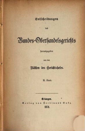 Entscheidungen des Bundesoberhandelsgerichts. 2. 1871