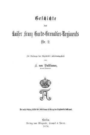 Geschichte des Kaiser Franz Garde-Grenadier-Regiments Nr. 2 : im Auftrage des Regiments zusammengestellt