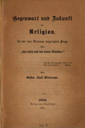 Gegenwart und Zukunft der Religion : zu der von Strauss angeregten Frage über "den alten und den neuen Glauben"