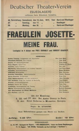 Fraeulein Josette - meine Frau : Lustspiel in 4 Akten von Paul Gavault und Robert Charvey ... ; 86. Vorstellung: Sonnabend, den 16. Juni 1917, fuer Nord- und Westlager, 87. Vorstellung: Sonntag, den 17. Juni 1917 fuer Suedlager, 88. Vorstellung: Montag, den 18. Juni 1917 fuer Nord- und Westlager ...