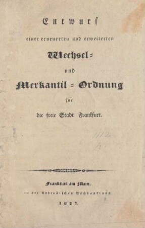 Entwurf einer erneuerten und erweiterten Wechsel- und Merkantil-Ordnung für die freie Stadt Frankfurt