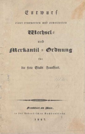 Entwurf einer erneuerten und erweiterten Wechsel- und Merkantil-Ordnung für die freie Stadt Frankfurt
