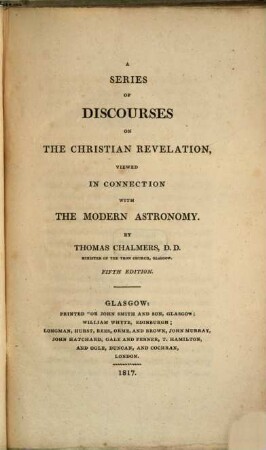 A Series of Discourses on the christian revelation viewed in Connection with the modern Astronomy