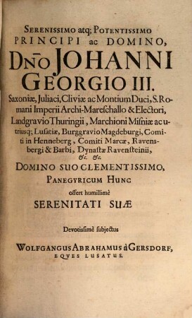 Oratio panegyrica quam in diem natalem XXXVII. serenissimi atque potentissimi principis ac domini, Dni. Johannis Georgii III., Saxoniae ... ducis ... in academia Viadrina ... habuit Wolfgangus Abrahamus a Gersdorf