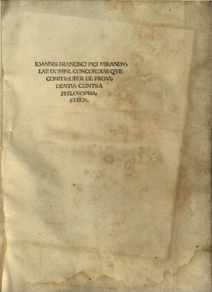 Ioannis Francisci Pici Mirandulae domini concordiaeque comitis Liber de providentia contra philosophastros