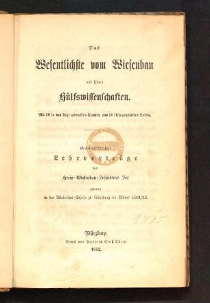 Das Wesentliche vom Wiesenbau und seinen Hülfswissenschaften : gemeinverständliche Lehrvorträge des Kreis-Wiesenbau-Inspektors Jox, gehalten in der Wiesenbau-Schule zu Würzburg im Winter 1861/62