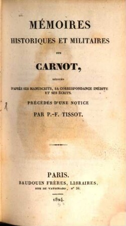 Mémoires Historiques Et Militaires Sur Carnot : Rédigés D'Après Ses Manuscrits, Sa Correspondance Inédite Et Ses Écrits