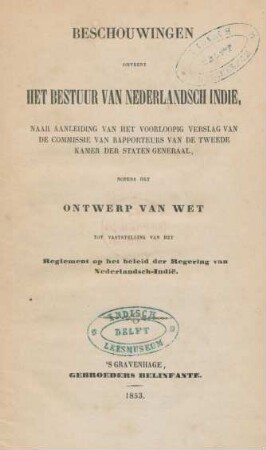 Beschouwingen omtrent het bestuur van Nederlandsch Indië, naar aanleiding van het Voorloopig Verslag van de Commissie van Rapporteurs van de Tweede Kamer der Staten-Generaal, nopens het Ontwerp van Wet tot vaststelling van het Reglement op het beleid der Regering van Nederlandsch-Indië