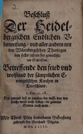 Beschluß der Heidelbergischen Endlichen Uberweisung, und aller andern mit den Würtebergischen Theologen von sechs jahren her gewechselten Schrifften: Betreffende den fried und wolstand der sämptlichen Evangelischen Kirchen in Deutschland