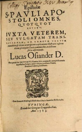 Epistolae S. Pavli Apostoli Omnes Qvotqvot Extant : Iuxta Veterem Seu Vulgatam Translationem, ad Graecum Textum emendatae, &t brevi ac perspicua explicatione illustratae ...