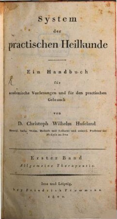 System der practischen Heilkunde : Ein Handbuch für academische Vorlesungen und für den practischen Gebrauch, Erster Band. Allgemeine Therapeutic