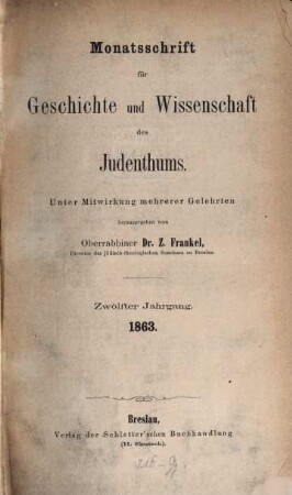 Monatsschrift für Geschichte und Wissenschaft des Judentums. 12. 1863