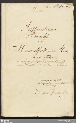 Aufbereitungs-Bericht von Himmelfarth samt Abraham Fdgr. in der Freyberger Bergamts- und deren Halsbrückner Revier gelegen - 18.6441 4.