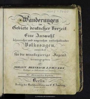 Wanderungen im Gebiete deutscher Vorzeit : eine Auswahl lehrreicher und angenehm unterhaltender Volkssagen, zunächst für die wissbegierige Jugend