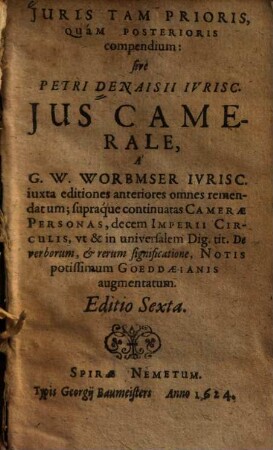 Juris Tam Prioris, Quam Posterioris compendium: sive Petri Denaisii Ivrisc. Jus Camerale