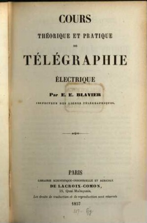 Cours théorique et pratique de télégraphie électrique