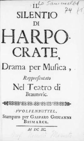 Il Silentio Di Harpocrate : Drama per Musica ; Rappresentato Nel Teatro di Braunsvic