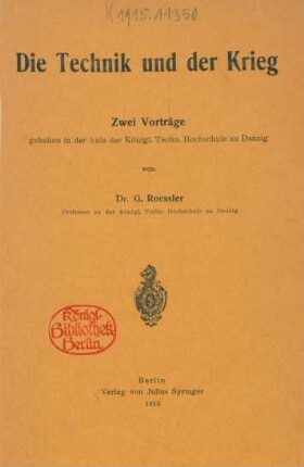 Die Technik und der Krieg : zwei Vorträge gehalten in der Aula der Königl. Techn. Hochschule zu Danzig