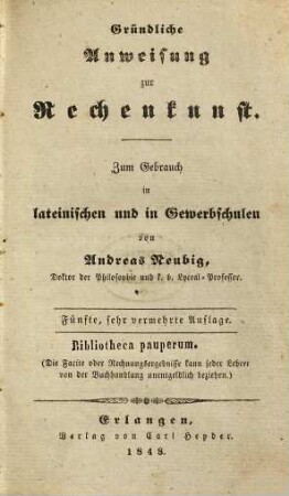 Gründliche Anweisung zur Rechenkunst : zum Gebrauch in lateinischen und in Gewerbschulen