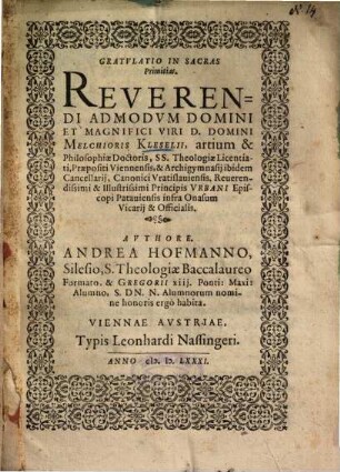 Gratvlatio In Sacras Primitias, Reverendi Admodvm Domini Et Magnifici Viri D. Domini Melchioris Kleselii, artium & Philosophiae Doctoris, SS. Theologiae Licentiati, Praepositi Viennensis ...