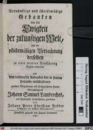 Vernünftige und schriftmäßige Gedanken von der Ewigkeit der zukünftigen Welt, und der pflichtmäßigen Betrachtung derselben