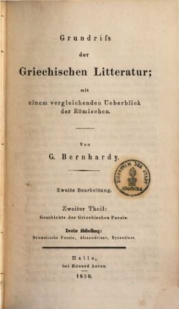 Grundriß der griechischen Litteratur : mit einem vergleichenden Ueberblick der Römischen, 2,2. Geschichte der griechischen Poesie ; 2: Dramatische Poesie, Alexandriner, Byzantiner