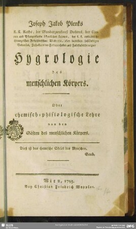 Joseph Jakob Plenks ...Hygrologie des menschlichen Körpers. Oder chemisch-phisiologische Lehre von den Säften des menschlichen Körpers