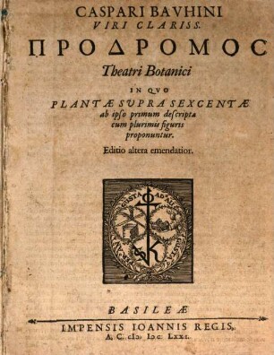 Caspari Bavhini Viri Clariss. Prodromos Theatri Botanici : In Quo Plantae Svpra Sexcentae ab ipso primum descriptae cum plurimis figuris proponuntur
