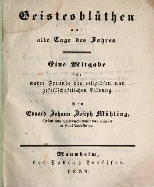 Blumenlese : ein Tag- und Taschenbuch für wahre Freunde der religiösen und gesellschaftlichen Bildung, 3. Geistesblüthen auf alle Tage des Jahres. - 1838