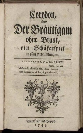 Corydon, oder Der Bräutigam ohne Braut : ein Schäferspiel in fünf Abhandlungen