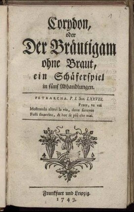 Corydon, oder Der Bräutigam ohne Braut : ein Schäferspiel in fünf Abhandlungen