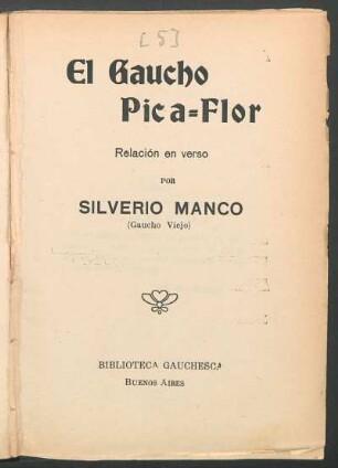 El gaucho Pica=Flor : relación en verso
