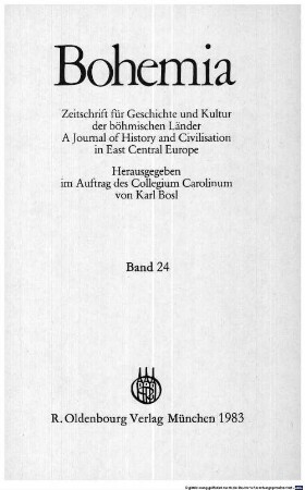 Bohemia : Zeitschrift für Geschichte und Kultur der böhmischen Länder : a journal of history and civilisation in East Central Europe. 24, 24. 1983