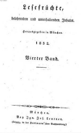 Lesefrüchte, belehrenden und unterhaltenden Inhalts. 1832,4