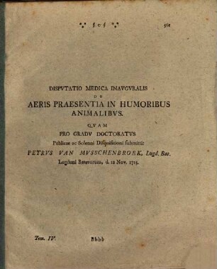 Disp. med. inaug. de aeris praesentia in humoribus animalibus : Lugduni Batavorum, d. 12 Nov. 1715.