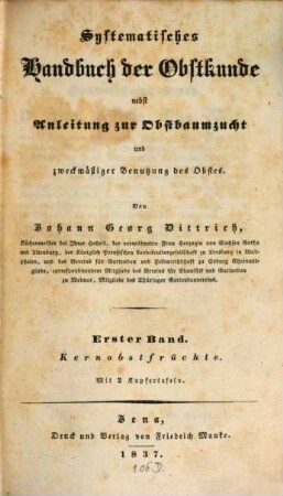 Systematisches Handbuch der Obstkunde : nebst Anleitung zur Obstbaumzucht und zweckmäßiger Benutzung des Obstes, 1. Kernobstfrüchte : mit 2 Kupfertafeln