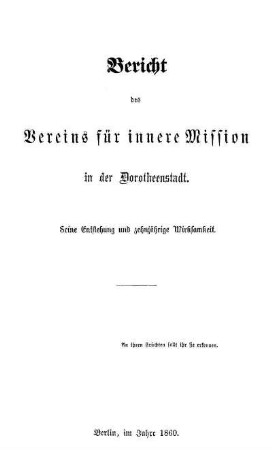 Bericht des Vereins für innere Mission in der Dorotheenstadt : seine Entstehung und zehnjährige Wirksamkeit