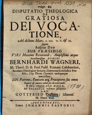 Disputatio theologica de gratiosa Dei vocatione : ad dictum Marc. C.XVI. v. 15. et 16.