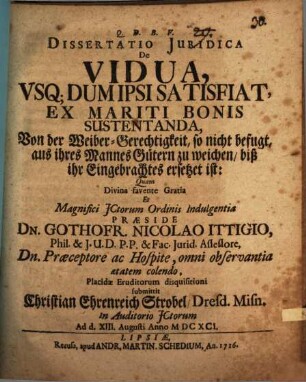Diss. iur. de vidua, usque dum ipsi satis fiat, ex mariti bonis sustentanda