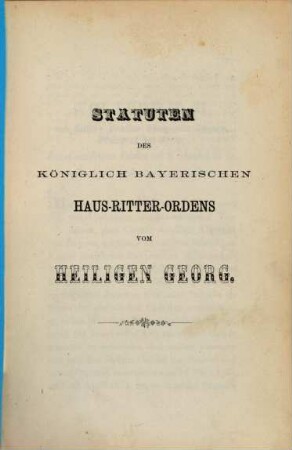 Statuten des Königlich Bayerischen Haus-Ritter-Ordens vom Heiligen Georg