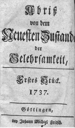 1: Abriß von dem neuesten Zustande der Gelehrsamkeit und einigen wichtigen Streitigkeiten in der politischen Welt