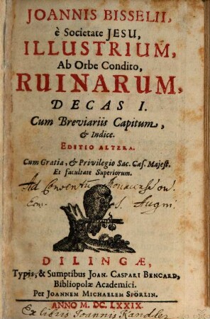 Joannis Bisselii, e Societate Jesu, Illustrium, Ab Orbe Condito, Ruinarum, Decas ..., 1