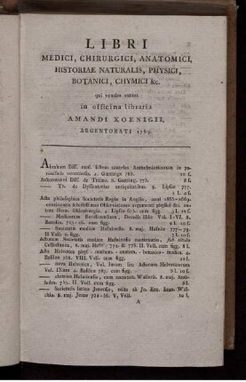 Libri Medici, Chirurgici, Anatomici, Historiae Naturalis, Physici, Botanici, Chymici & c., Qui Venales Extant In Officina Libraria Amandi Koenigii, Argentorati 1789.